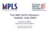 The MPLS/FR Alliance: Update July 2003 Andrew G. Malis Chairman and President Research Fellow, Tellabs Andy.Malis@tellabs.com.