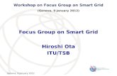 Geneva, 9 January 2012 Focus Group on Smart Grid Hiroshi Ota ITU/TSB Workshop on Focus Group on Smart Grid (Geneva, 9 January 2012)