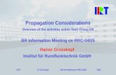 © IRT R. Grosskopf BR Info Meeting on RRC-04/05 2003 Rainer Grosskopf Institut für Rundfunktechnik GmbH Propagation Considerations Overview of the activities.