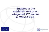 Support to the establishment of an integrated ICT market in West Africa.