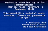 Seminar on ITU-T hot topics for Standardization (Mar del Plata, Argentina, 2 September 2009) Interoperability technical means, services, classes and parameters.
