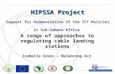 International Telecommunication Union HIPSSA Project Support for Harmonization of the ICT Policies in Sub-Sahara Africa A range of approaches to regulating.
