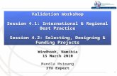 1 Windhoek, Namibia 15 March 2010 Mandla Msimang ITU Expert Validation Workshop Session 4.1: International & Regional Best Practice Session 4.2: Selecting,