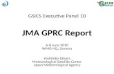 GSICS Executive Panel 10 JMA GPRC Report 6-8 June 2010 WMO HQ, Geneva Yoshihiko Tahara Meteorological Satellite Center Japan Meteorological Agency.