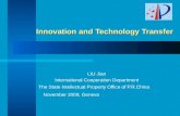 Innovation and Technology Transfer Innovation and Technology Transfer LIU Jian International Cooperation Department The State Intellectual Property Office.
