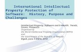 International Intellectual Property Protection of Software: History, Purpose and Challenges Intellectual Property, Software and E-Health: Trends, Issues,