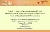 South – South Cooperation on IP and Development: Approaching IP Governance from a Development Perspective First WIPO Interregional Meeting on South- South.
