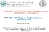 SOME KEY ISSUES FOR CONSIDERATION IN A NATIONAL IP STRATEGY PART SIX – IP Policy for R&D Institutions and Universities OGADA TOM Innovation and Technology.