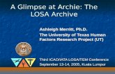 A Glimpse at Archie: The LOSA Archive Ashleigh Merritt, Ph.D. The University of Texas Human Factors Research Project (UT) Third ICAO/IATA LOSA/TEM Conference.