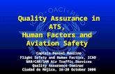 Quality Assurance in ATS, Human Factors and Aviation Safety Quality Assurance in ATS, Human Factors and Aviation Safety Captain Daniel Maurino Captain.