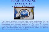 1 ICAO TRAINING INSTITUTE (Kyiv, Ukraine) The ICAO Training Institute had been established at the National Aviation University in 2003 to provide high.