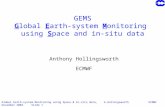 Global Earth-system Monitoring using Space & in-situ data, A.Hollingsworth ECMWF December 2003 Slide 1 GEMS Global Earth-system Monitoring using Space.