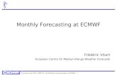 Training Course 2012– NWP-PR: The Monthly Forecast System at ECMWF 1 Monthly Forecasting at ECMWF Frédéric Vitart European Centre for Medium-Range Weather.