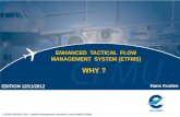 © EUROCONTROL 2012 – Network Management Operations Centre (NMOC/CFMU) ENHANCED TACTICAL FLOW MANAGEMENT SYSTEM (ETFMS) Hans Koolen EDITION 12/11/2012 WHY.