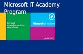 July 24, 2012 Amy Merrill amyme@microsoft.com Microsoft Learning Microsoft IT Academy Program.