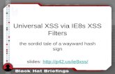 Universal XSS via IE8s XSS Filters the sordid tale of a wayward hash sign slides: //p42.us/ie8xss