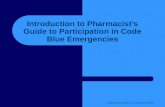 Introduction to Pharmacists Guide to Participation in Code Blue Emergencies Updated March 2006 D. Tucker, RPh, BCPS.