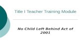 Title I Teacher Training Module No Child Left Behind Act of 2001.