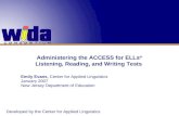 Administering the ACCESS for ELLs ® Listening, Reading, and Writing Tests Emily Evans, Center for Applied Linguistics January 2007 New Jersey Department.