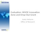 Evaluation: WVDE Innovation Zone and Drop-Out Grant Andu Meharie Office of Research.