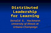 Distributed Leadership for Learning Donald G. Hackmann University of Illinois at Urbana-Champaign.