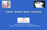 Public Health Nurse Training Maternal and Child Health Genomics and Newborn Screening Program.