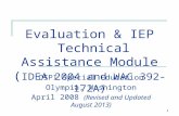 1 1 Evaluation & IEP Technical Assistance Module ( IDEA 2004 and WAC 392-172A) OSPI Special Education Olympia, Washington April 2008 (Revised and Updated.