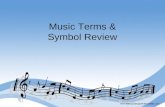 Music Terms & Symbol Review. Staff The 5 lines and 4 spaces upon which music is written.