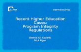 Recent Higher Education Cases: Program Integrity Regulations Dennis M. Cariello DLA Piper.