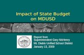 Impact of State Budget on MDUSD Report from Superintendent Gary McHenry Mt. Diablo Unified School District January 13, 2009.