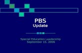 PBS Update Special Education Leadership September 15, 2006.