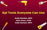 Epi Tools Everyone Can Use Emily Mosites, MPH Alice Green, DVM Katie Garman, MPH.