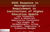 DSHS Response to Meningococcal Requirement in Institutions of Higher Education Update Luis Valenzuela Adult & Adolescent Immunization Coordinator Tony.