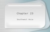 Chapter 23 Southwest Asia. Section 1 -Creating the Modern Middle East Middle East also called Southwest Asia A crossroads of trade, culture and most importantly.