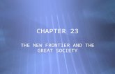 CHAPTER 23 THE NEW FRONTIER AND THE GREAT SOCIETY.