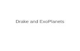 Drake and ExoPlanets. 1960 – Green Bank, WV The Drake equation states that: where: –N is the number of civilizations in our galaxy with which communication.