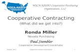 WSCA-NASPO Cooperative Purchasing Organization, LLC Cooperative Contracting (What did we get into?) Ronda Miller Nevada Purchasing Paul Stembler Cooperative.