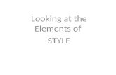 Looking at the Elements of STYLE. Elements of Style Word Choice Imagery Metaphor/Simile.