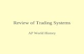 Review of Trading Systems AP World History. Trading Systems 500 BCE to 500 CE.