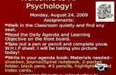 Welcome to AP Psychology! Monday, August 24, 2009 Assignments: Walk in the Classroom quietly and find any seat. Walk in the Classroom quietly and find.