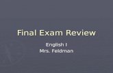 Final Exam Review English I Mrs. Feldman. Vocabulary (also available on Quizlet.com-tag: Feldman)
