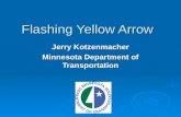 Flashing Yellow Arrow Jerry Kotzenmacher Minnesota Department of Transportation.