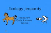 Ecology Jeopardy Jeopardy Quiz Review Game. Biotic or Abiotic? What am I?What goes around comes around Webs, chains, pyramids, & relationships Ecological.
