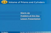 Pre-Algebra 6-6 Volume of Prisms and Cylinders 6-6 Volume of Prisms and Cylinders Pre-Algebra Warm Up Warm Up Problem of the Day Problem of the Day Lesson.