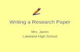 Writing a Research Paper Mrs. Jamin Lakeland High School.