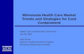 Minnesota Health Care Market Trends and Strategies for Cost Containment Health Care Transformation Task Force July 30, 2007 Julie Sonier Director, Health.