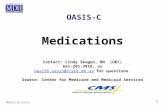 Medications 1 OASIS-C Medications Contact: Cindy Skogen, RN (OEC) 651-201-3818, or health.oasis@state.mn.ushealth.oasis@state.mn.us for questions. Source: