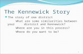 The Kennewick Story The story of one district What are some similarities between your district and Kennewick? Where are you in this process? Where do you.
