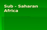 Sub - Saharan Africa. Leading countries of the area GDP GDP South Africa South Africa Gabon Gabon Botswana Botswana.