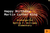 Happy Birthday Martin Luther King Kindergarten Bettie F. Williams Elementary.